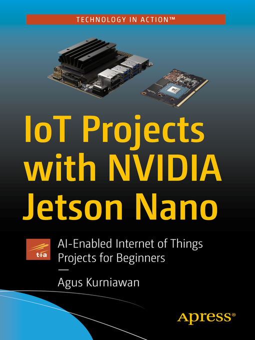 Title details for IoT Projects with NVIDIA Jetson Nano by Agus Kurniawan - Available
